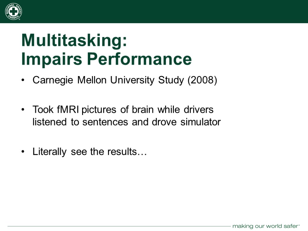 Multitasking: Impairs Performance Carnegie Mellon University Study (2008) Took fMRI pictures of brain while